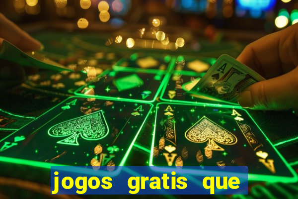 jogos gratis que realmente ganha dinheiro